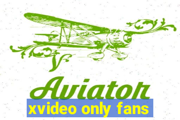 xvideo only fans